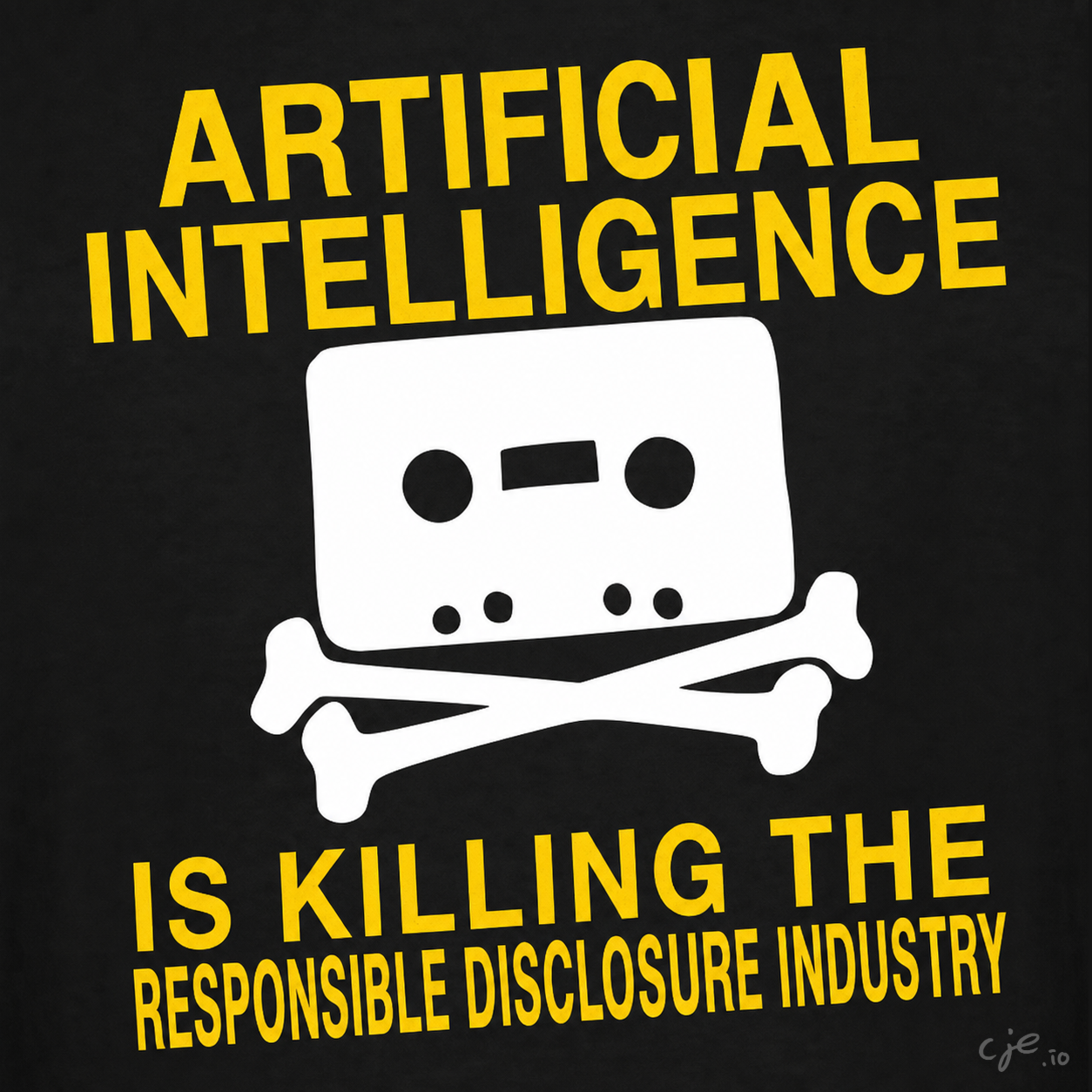 A Home Taping Is Killing Music parody: a cassette tape over crossed bones in white on black, captioned "Artificial intelligence is killing the responsible disclosure industry".