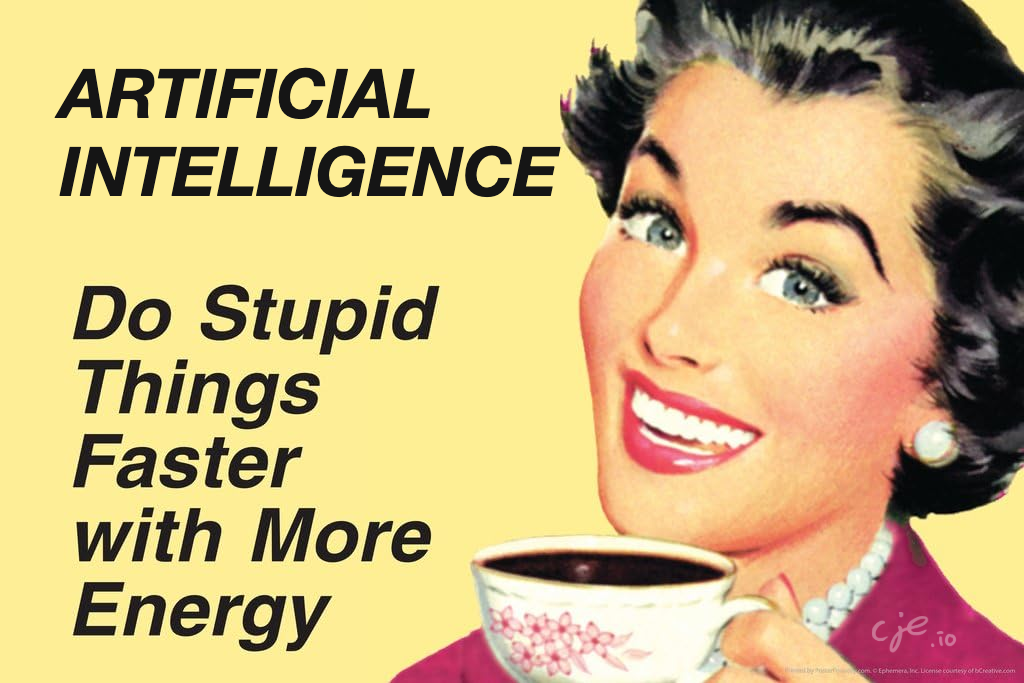 A retro advertising pastiche: a smiling 1950s woman holding a coffee cup, captioned "Artificial intelligence - do stupid things faster with more energy".