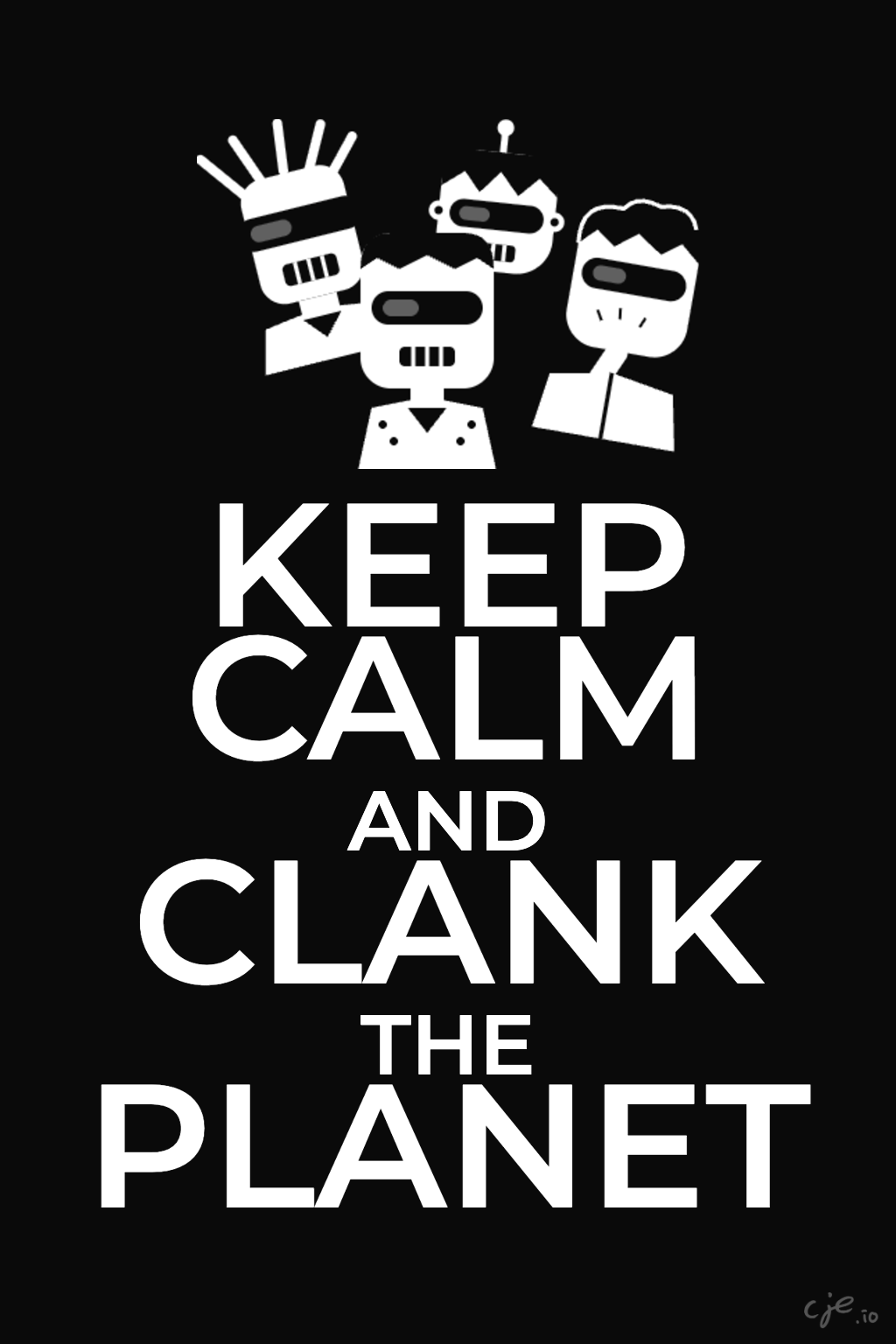"Keep Calm and Clank the Planet" in white on black, above three robots.