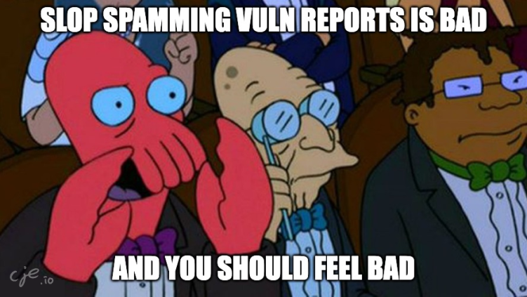 A Futurama meme captioned "Slop spamming vuln reports is bad and you should feel bad."